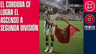 El Córdoba CF logra el ascenso a Segunda División