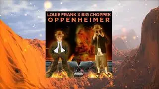 LOUIE FRANK X BIG CHOPPEK - OPPENHEIMER
