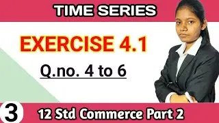 time series exercise 4.1 class 12 commerce part 2 | chapter 4 Question number 4 to 6 lecture 3