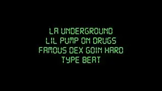 LA Underground x Lil Pump On Drugs x Famous Dex Goin Hard Type Beat