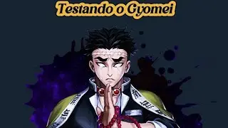 TESTANDO O GYOMEI | Esse mob é FORTE?!!