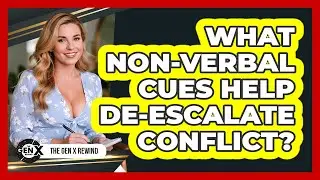 What Non-verbal Cues Help De-escalate Conflict? - The Gen X Rewind