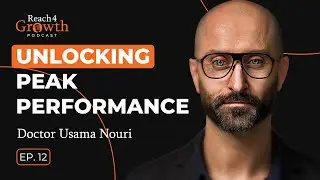 Unlocking Peak Performance |  Reach 4 Growth Podcast Ep.12
