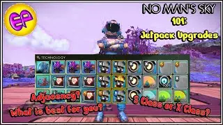 ElanPaul's No Man's Sky 101: Jetpack Upgrades- Adjacency- What is right for you!