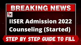 IISER Admission 2022 Counseling (Started) - How to Register IISER Admission 2022 Counseling