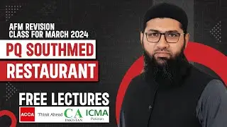 Day 2 | ACCA Advanced Financial Management | AFM | PQ Southmed Restaurant | Luqman Rafiq