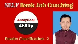 SELF Bank Job Coaching: Analytical Ability: Puzzle: Classification: Part - 2