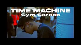 Gym Garcon -Time Machine- (Official music video)