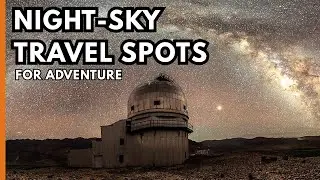 Top 10 Stargazing Spots You Must Visit in Your Lifetime (2025 Travel Guide)