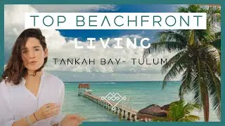 3 REASONS why you should invest in BEACHFRONT property - Tankah Bay Tulum