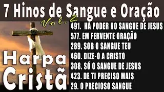 7 Hinos de Sangue e Oração - Vol. 2 -  HARPA CRISTÃ