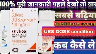 Cefixime 100 suspension बच्चों के लिए  सबसे अच्छी ZIFI 100 dry syrup पूरी जानकारी 