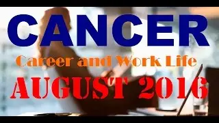 Cancer Monthly Tarot Reading Special Career and Work Life for August 2016