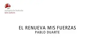 (Spanisch) El renueva mis fuerzas // Pablo Duarte
