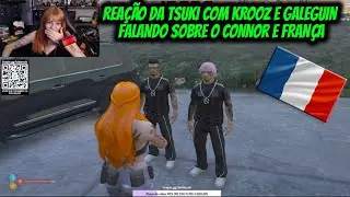REA&Ccedil;&Atilde;O DA TSUKI COM KROOZ E GALEGUIN  FALANDO SOBRE O CONNOR E FRAN&Ccedil;A