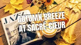 Space Jazz - Autumn Breeze at Sacre Coeur (Official Music Video)