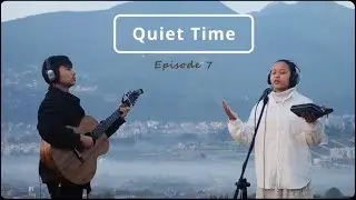 Quiet Time || Episode-7 (जिबनले आराधना) || Live Sessions