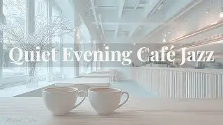 Quiet Winter Café Jazz ☕ Soft Jazz for Late Night Relaxation & Calm Evenings