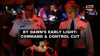 By Dawn's Early Light: Command and Control Cut