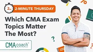 CMA Exam Topics - Which Ones Matter THE MOST?