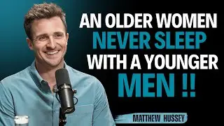 An Older Women never sleep with a younger man || Matthew Hussey || Relationship_Advice
