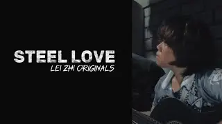 Steel Love - Lei Zhi 