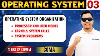 L3: Operating System Organization | User modes, Kernel, System call & System programs | COMA