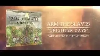 Arm The Slaves - Brighter Days