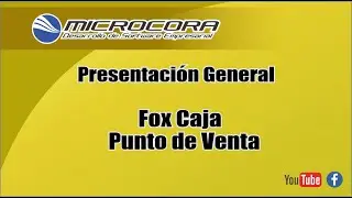 Presentaci&oacute;n breve de Fox Caja Punto de Venta - Microcora Desarrollo de Software Empresarial