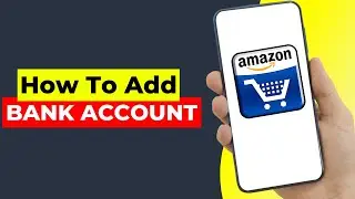 How to Add Bank Account in Amazon Shopping App (2026 Guide)