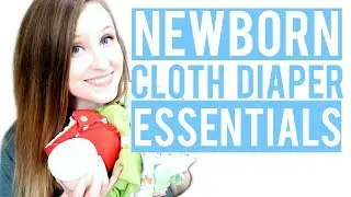 CLOTH DIAPER ESSENTIALS | CLOTH DIAPERS FOR NEWBORNS