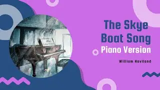 The Skye Boat Song - piano cover