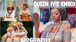 QUEEN IVIE EMIKO BIOGRAPHY | WIFE OF KING OMOBA TSOLA EMIKO, 21st OLU OF WARRI 2021