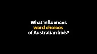 What influences word choices of Aussie kids?
