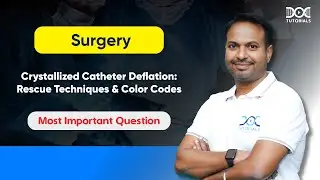 Crystallized Catheter Deflation | Surgery | Dr Rajamahendran | FMGE | DocTutorials