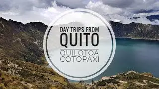 Easy & Cheap Day Trips from Quito | Quilotoa Lagoon | Cotopaxi
