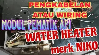 SISTEM PENGKABELAN ATAU WIRING PADA MODUL PEMATIK API WATER HEATER merk NIKO