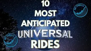 My Top 10 Most Anticipated Universal Florida Rides! (re-release)