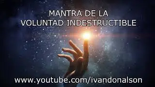 VOLUNTAD INDESTRUCTIBLE - MANTRA DE PODER