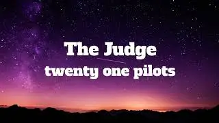 twenty one pilots-The Judge (Lyrics)