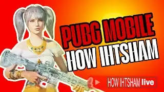PUBG MOBILE GAMEPLAY HOW IHTSHAM IS LIVE