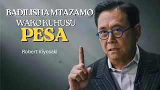 Tuna Mitazamo Tofauti Kuhusu Pesa | Robert Kiyosaki @TheRichDadChannel | @JamesAtilio 