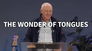 The Wonder of Tongues | John Alley | Peace Christian Church