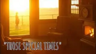 THOSE SPECIAL TIMES