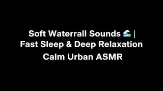 Soft Waterfall Sounds 🌊 | Fast Sleep & Deep Relaxation