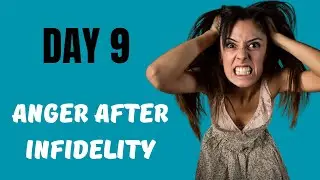 Day 9: Coping with Anger After Infidelity | Healing from Betrayal