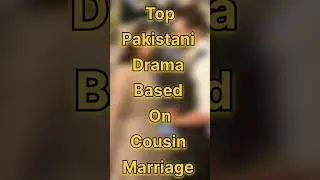 Top Pakistani Drama Based On Cousin Marriage #pakistanidrama #shortsfeed#drama2025#drama#trending