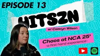 HITSZN - EPISODE: 13 - Camryn Wilson - CHAOS at NCA 25'...a real life experience from an ATHLETE.