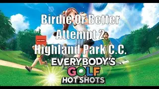 Birdie or Better | Highland C.C. | COMPLETE | Everybody's Golf Hot Shots