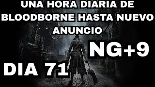 Juego una Hora Diaria de Bloodborne Hasta que Anuncien el Remaster/Remake/Bloodborne 2 DIA 71